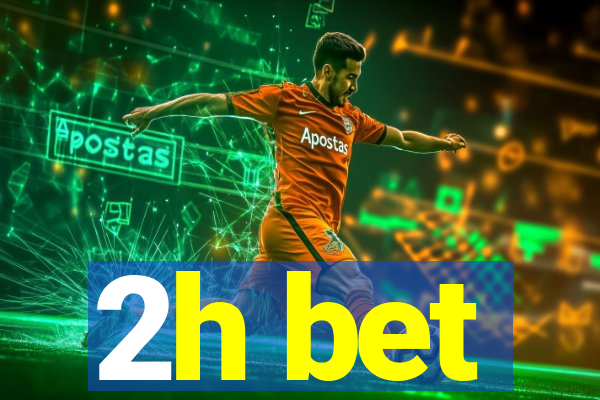 2h bet